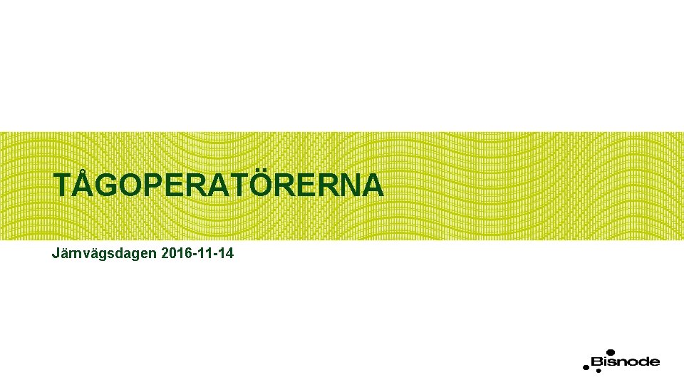 TÅGOPERATÖRERNA Järnvägsdagen 2016 -11 -14 