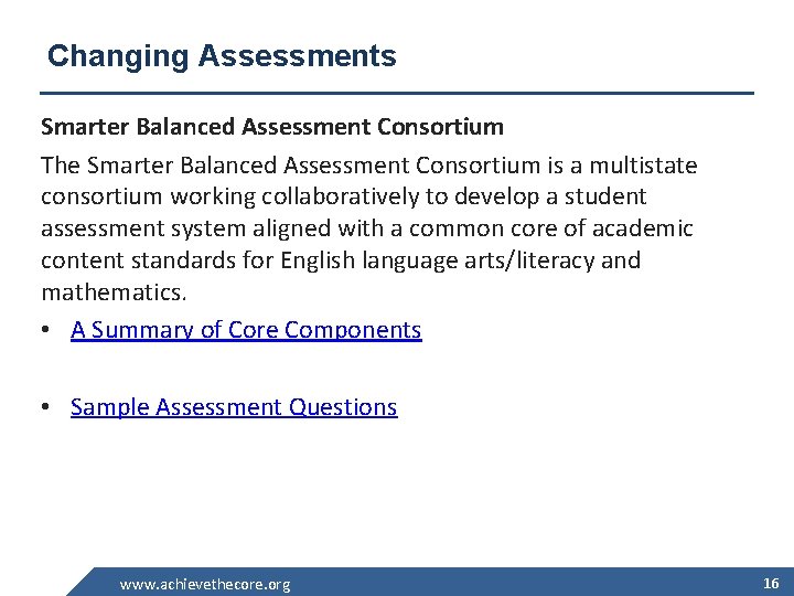 Changing Assessments Smarter Balanced Assessment Consortium The Smarter Balanced Assessment Consortium is a multistate