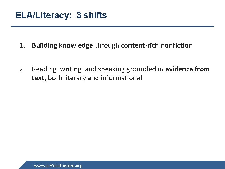 ELA/Literacy: 3 shifts 1. Building knowledge through content-rich nonfiction 2. Reading, writing, and speaking