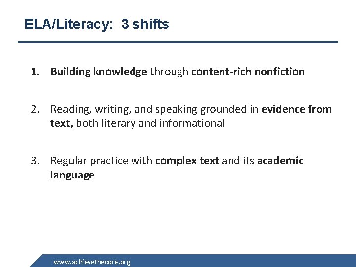 ELA/Literacy: 3 shifts 1. Building knowledge through content-rich nonfiction 2. Reading, writing, and speaking