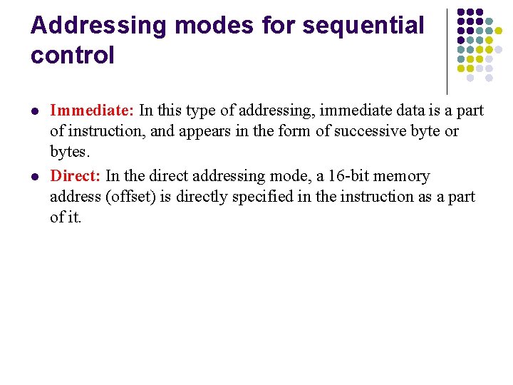 Addressing modes for sequential control l l Immediate: In this type of addressing, immediate