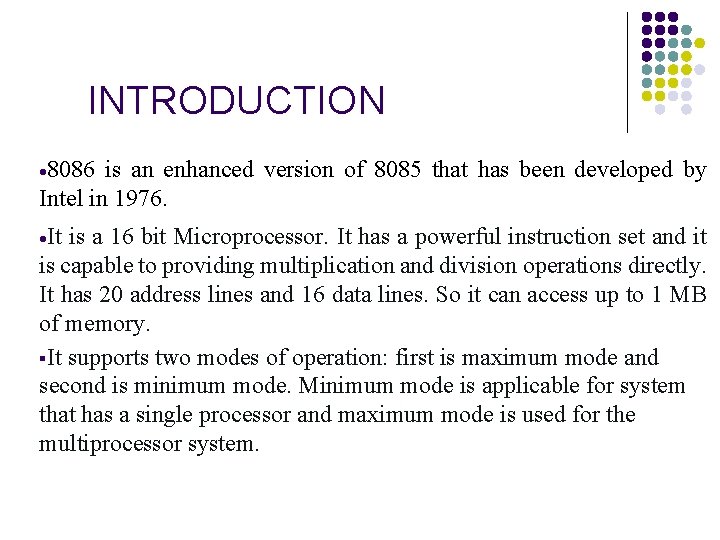 INTRODUCTION · 8086 is an enhanced version of 8085 that has been developed by