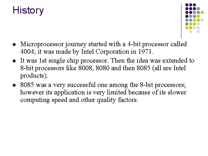 History l l l Microprocessor journey started with a 4 -bit processor called 4004;