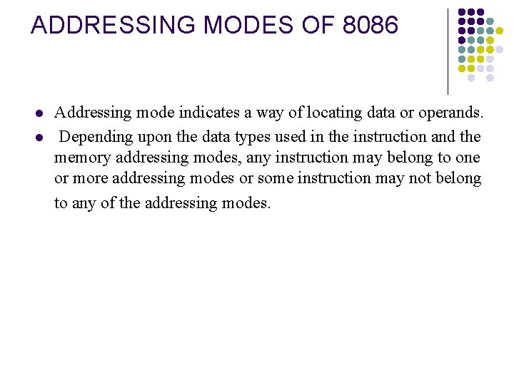 ADDRESSING MODES OF 8086 l l Addressing mode indicates a way of locating data