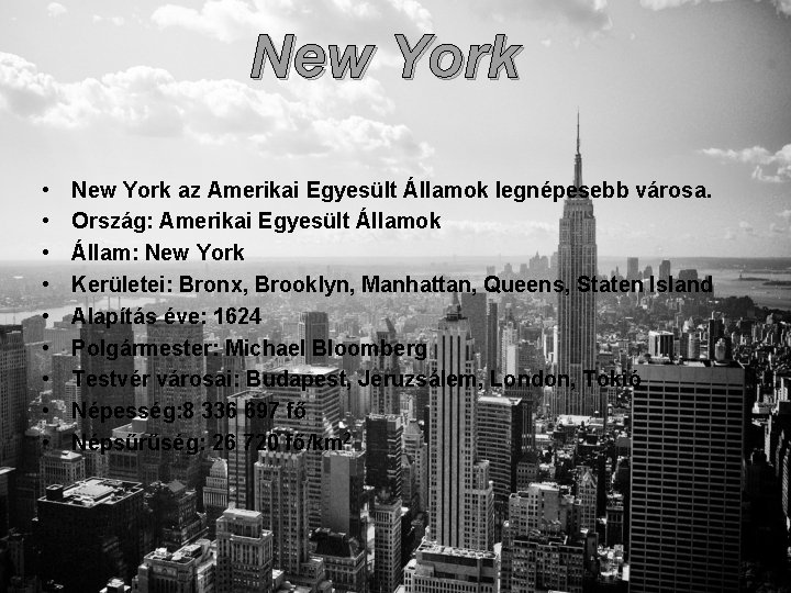 New York • • • New York az Amerikai Egyesült Államok legnépesebb városa. Ország: