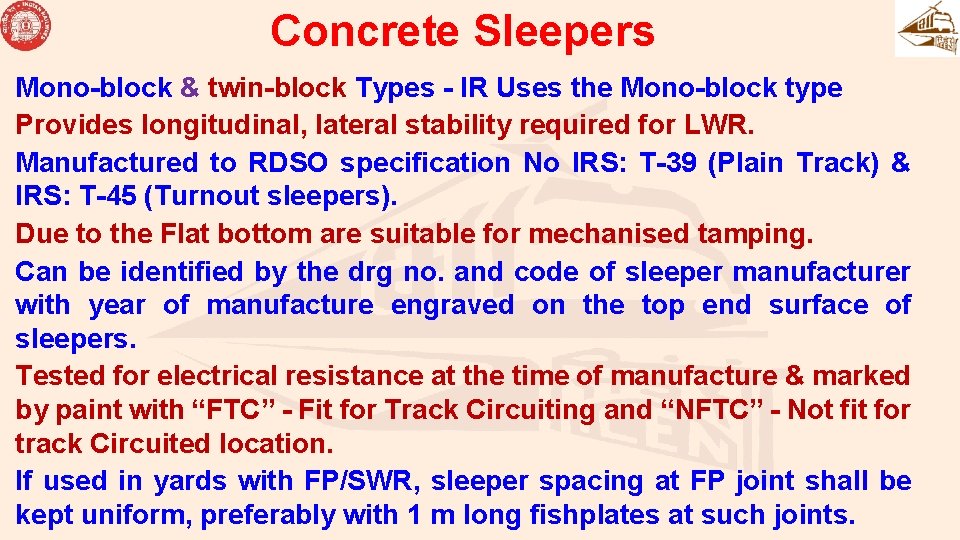 Concrete Sleepers Mono-block & twin-block Types - IR Uses the Mono-block type Provides longitudinal,