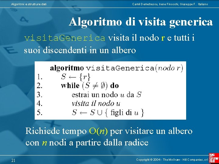 Algoritmi e strutture dati Camil Demetrescu, Irene Finocchi, Giuseppe F. Italiano Algoritmo di visita