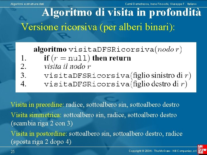 Algoritmi e strutture dati Camil Demetrescu, Irene Finocchi, Giuseppe F. Italiano Algoritmo di visita