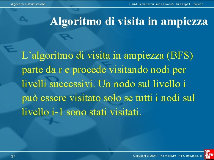 Algoritmi e strutture dati Camil Demetrescu, Irene Finocchi, Giuseppe F. Italiano Algoritmo di visita