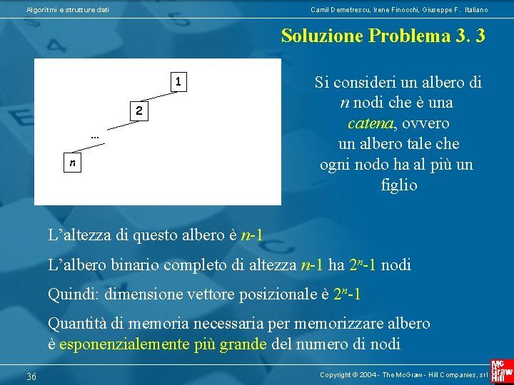 Algoritmi e strutture dati Camil Demetrescu, Irene Finocchi, Giuseppe F. Italiano Soluzione Problema 3.