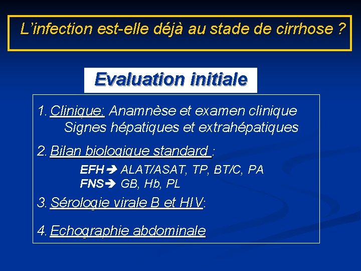 L’infection est-elle déjà au stade de cirrhose ? Evaluation initiale 1. Clinique: Anamnèse et