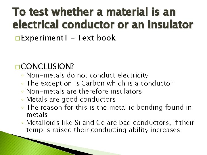 To test whether a material is an electrical conductor or an insulator � Experiment