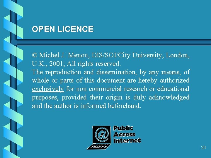 OPEN LICENCE © Michel J. Menou, DIS/SOI/City University, London, U. K. , 2001; All