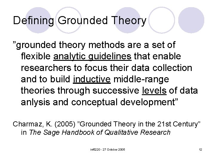 Defining Grounded Theory ”grounded theory methods are a set of flexible analytic guidelines that