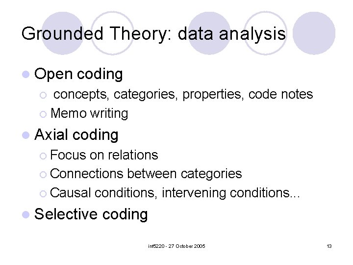 Grounded Theory: data analysis l Open coding concepts, categories, properties, code notes ¡ Memo