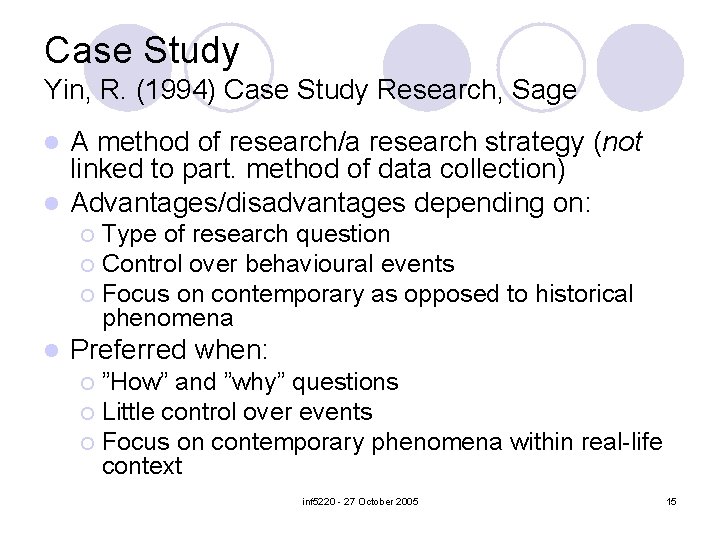 Case Study Yin, R. (1994) Case Study Research, Sage A method of research/a research