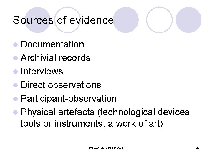 Sources of evidence l Documentation l Archivial records l Interviews l Direct observations l