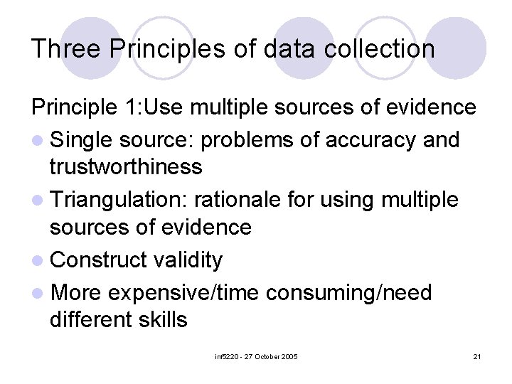 Three Principles of data collection Principle 1: Use multiple sources of evidence l Single