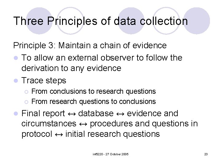 Three Principles of data collection Principle 3: Maintain a chain of evidence l To