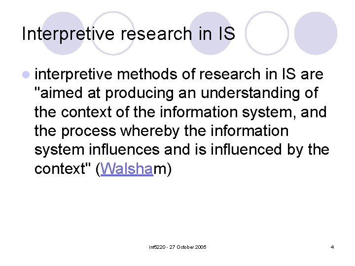 Interpretive research in IS l interpretive methods of research in IS are "aimed at