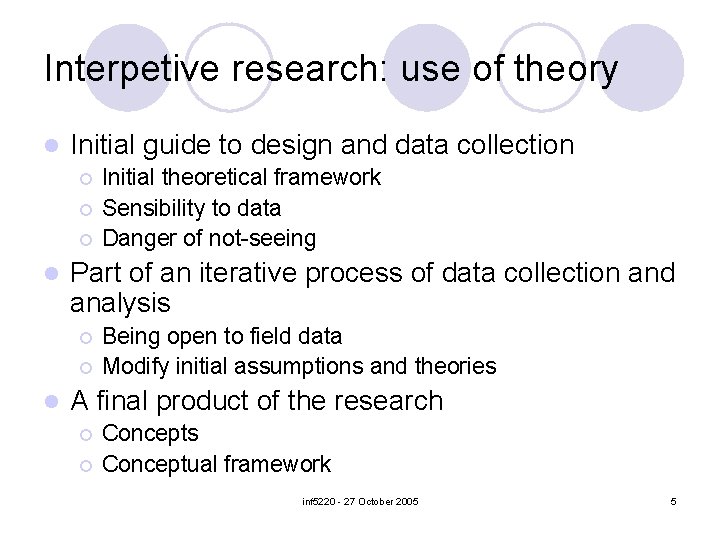 Interpetive research: use of theory l Initial guide to design and data collection ¡