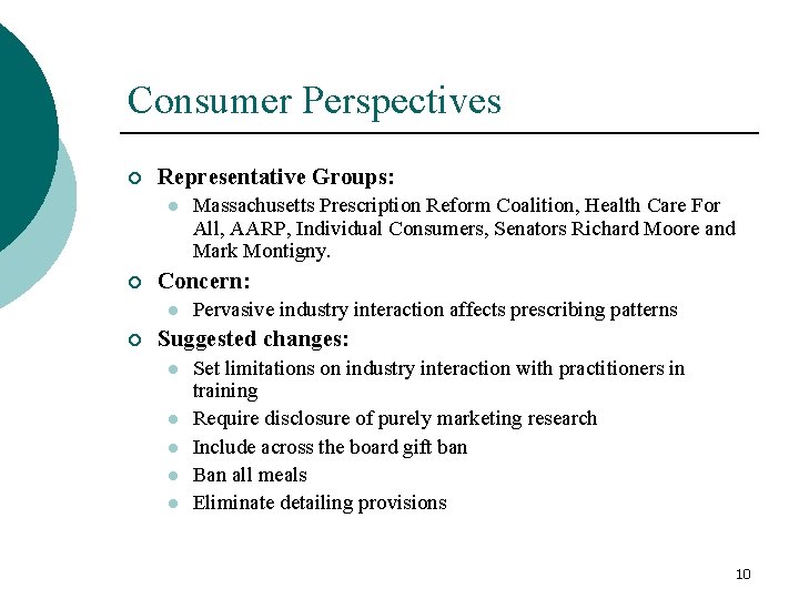 Consumer Perspectives ¡ Representative Groups: l ¡ Concern: l ¡ Massachusetts Prescription Reform Coalition,