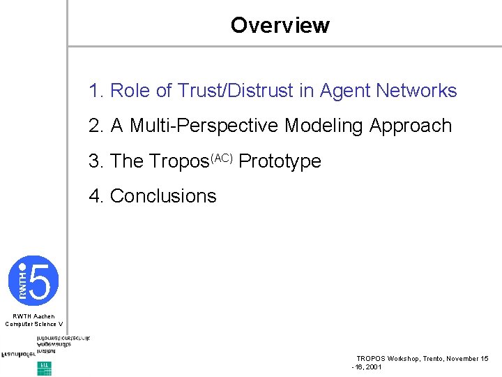 Overview 1. Role of Trust/Distrust in Agent Networks 2. A Multi-Perspective Modeling Approach 3.