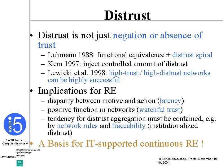Distrust • Distrust is not just negation or absence of trust – Luhmann 1988: