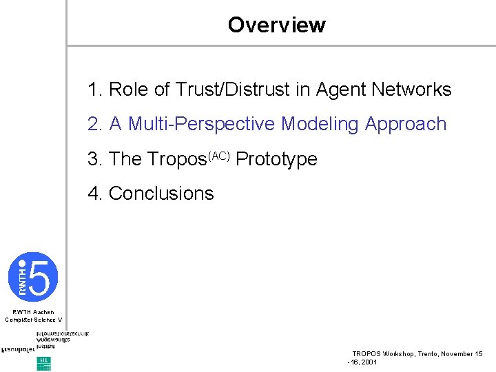 Overview 1. Role of Trust/Distrust in Agent Networks 2. A Multi-Perspective Modeling Approach 3.