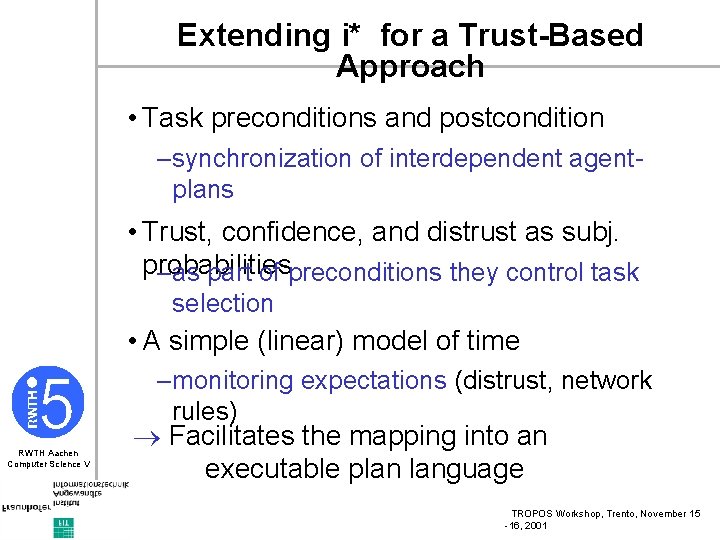 Extending i* for a Trust-Based Approach • Task preconditions and postcondition –synchronization of interdependent