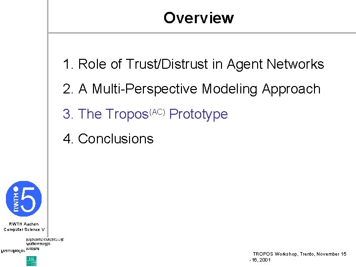 Overview 1. Role of Trust/Distrust in Agent Networks 2. A Multi-Perspective Modeling Approach 3.