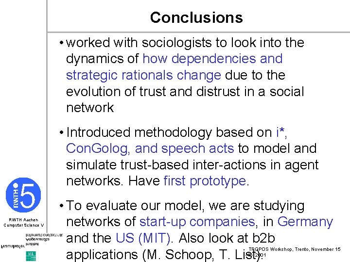 Conclusions • worked with sociologists to look into the dynamics of how dependencies and