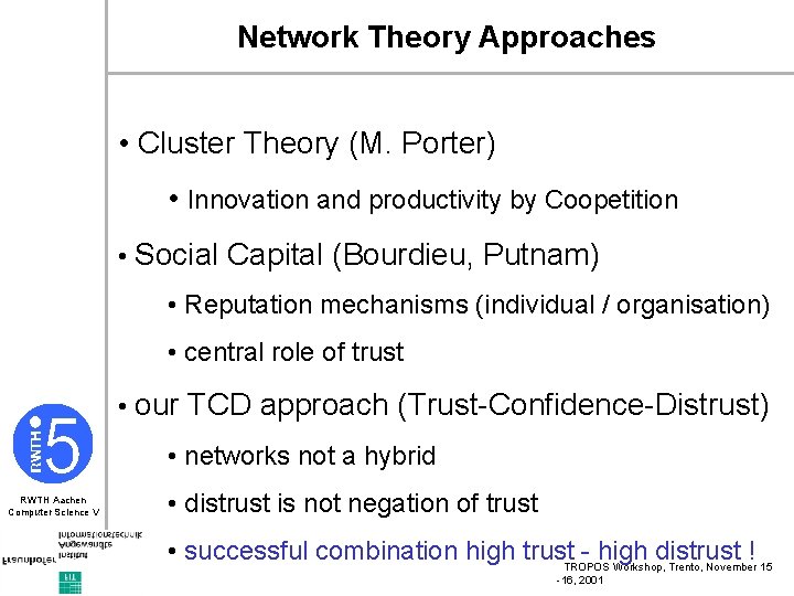 Network Theory Approaches • Cluster Theory (M. Porter) • Innovation and productivity by Coopetition