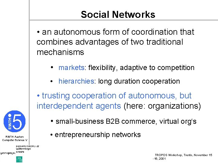 Social Networks • an autonomous form of coordination that combines advantages of two traditional