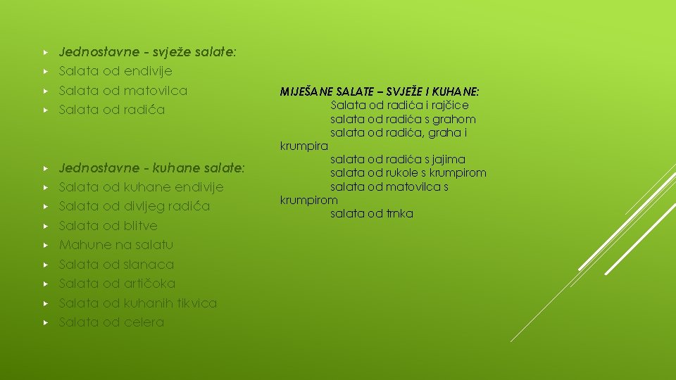 Jednostavne - svježe salate: ▶ Salata od endivije ▶ Salata od matovilca ▶ Salata