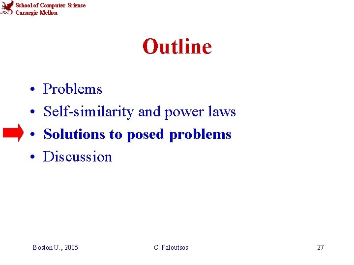 School of Computer Science Carnegie Mellon Outline • • Problems Self-similarity and power laws