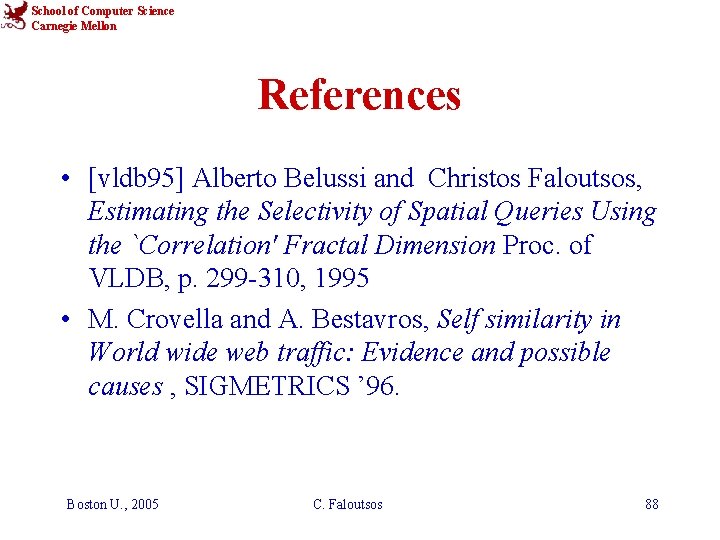 School of Computer Science Carnegie Mellon References • [vldb 95] Alberto Belussi and Christos
