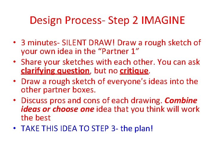 Design Process- Step 2 IMAGINE • 3 minutes- SILENT DRAW! Draw a rough sketch