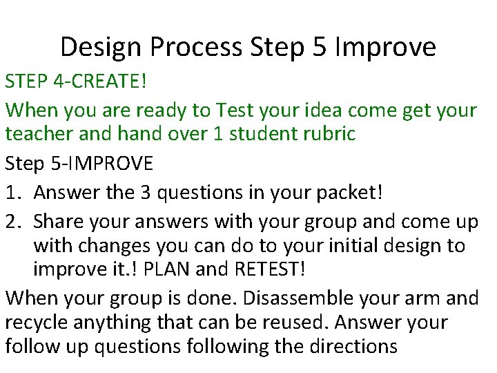 Design Process Step 5 Improve STEP 4 -CREATE! When you are ready to Test