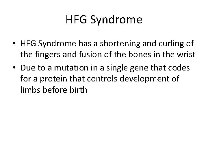 HFG Syndrome • HFG Syndrome has a shortening and curling of the fingers and