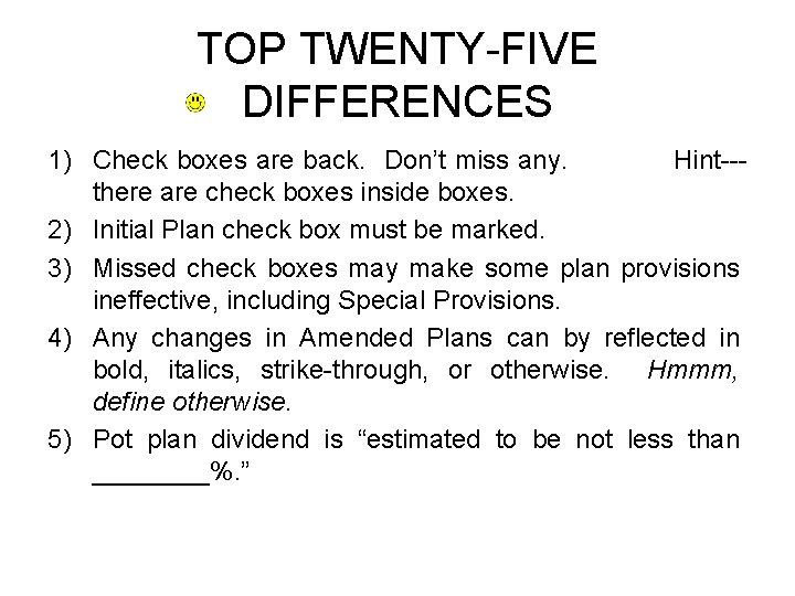 TOP TWENTY-FIVE DIFFERENCES 1) Check boxes are back. Don’t miss any. Hint--there are check