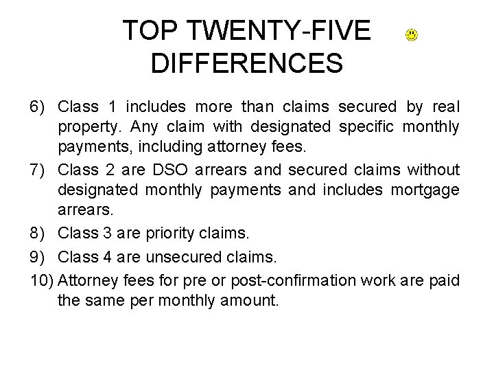 TOP TWENTY-FIVE DIFFERENCES 6) Class 1 includes more than claims secured by real property.