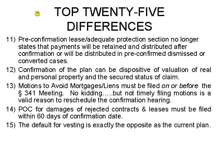 TOP TWENTY-FIVE DIFFERENCES 11) Pre-confirmation lease/adequate protection section no longer states that payments will