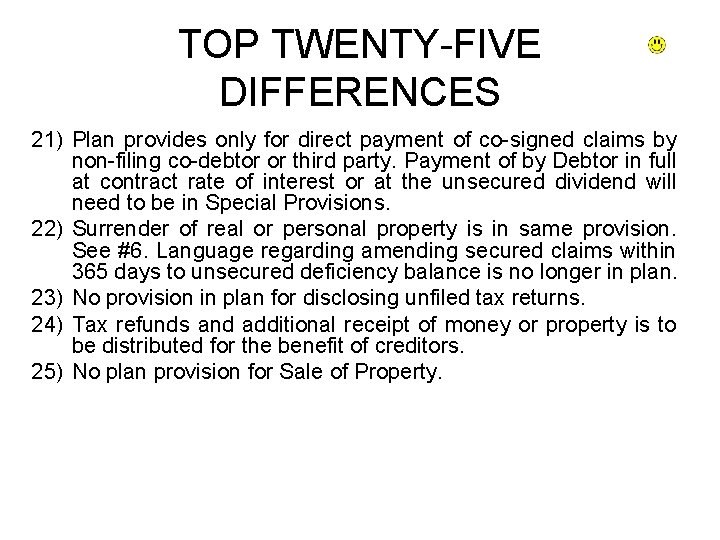 TOP TWENTY-FIVE DIFFERENCES 21) Plan provides only for direct payment of co-signed claims by