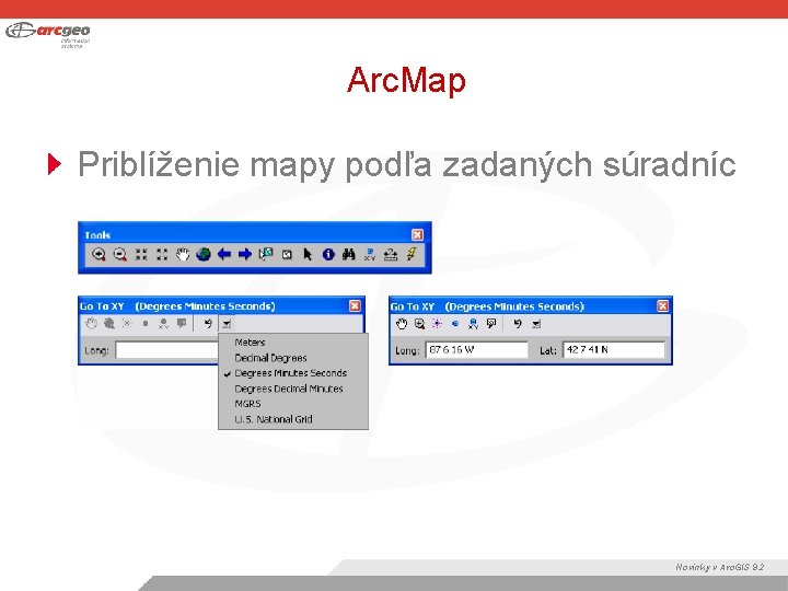 Arc. Map Priblíženie mapy podľa zadaných súradníc Novinky v Arc. GIS 9. 2 