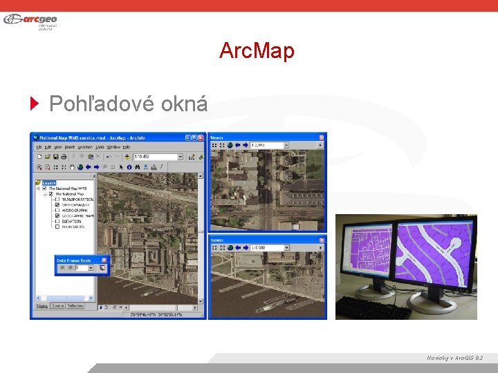 Arc. Map Pohľadové okná Novinky v Arc. GIS 9. 2 