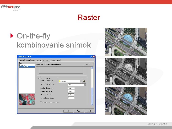 Raster On-the-fly kombinovanie snímok Novinky v Arc. GIS 9. 2 