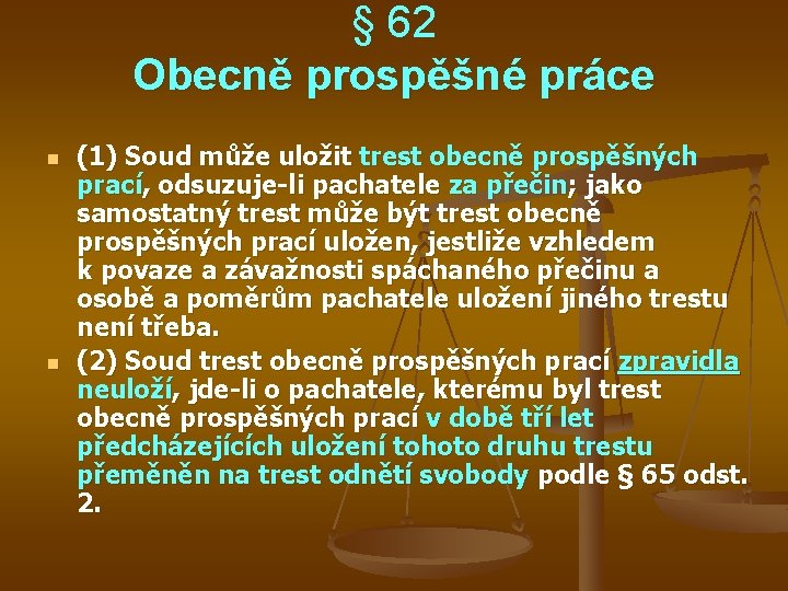 § 62 Obecně prospěšné práce n n (1) Soud může uložit trest obecně prospěšných