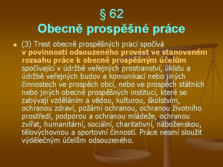 § 62 Obecně prospěšné práce n (3) Trest obecně prospěšných prací spočívá v povinnosti