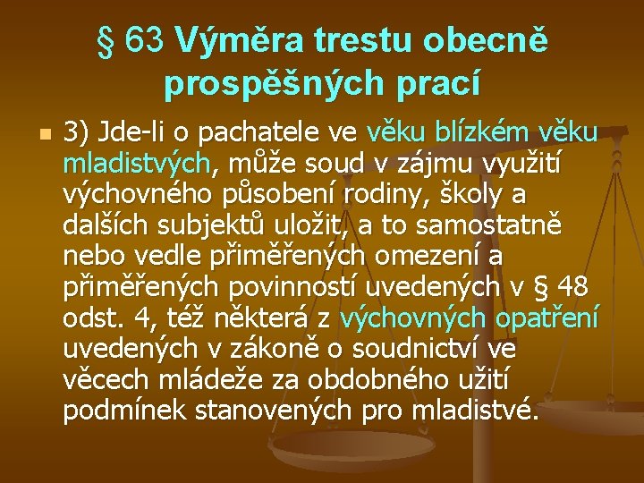 § 63 Výměra trestu obecně prospěšných prací n 3) Jde-li o pachatele ve věku